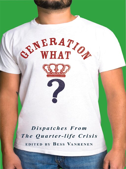 Title details for Generation What? by Bess Vanrenen - Available